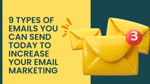 a image related to 9 Types Of Emails You Can Send Today To Increase Your Email Marketing