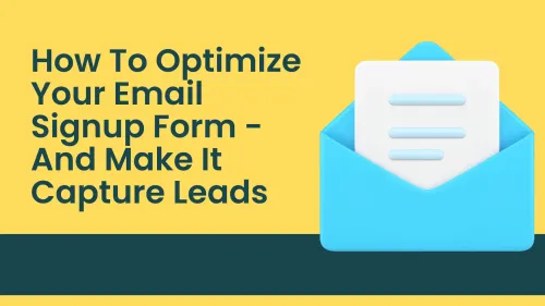 a image related to How To Optimize Your Email Signup Form - and Make It Capture Leads