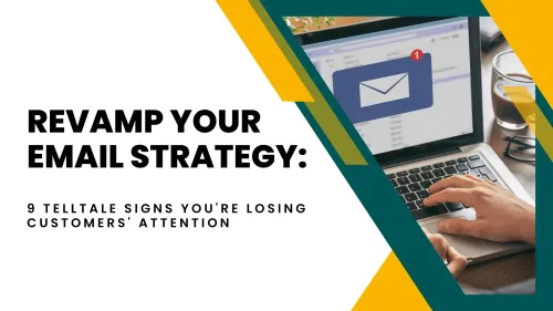 a image related to Revamp Your Email Strategy: 9 Telltale Signs You're Losing Customers' Attention