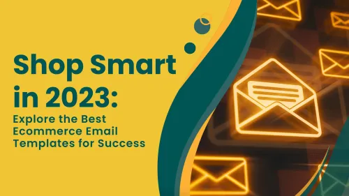 a image related to Shop Smart in 2023: Explore the Best Ecommerce Email Templates for Success