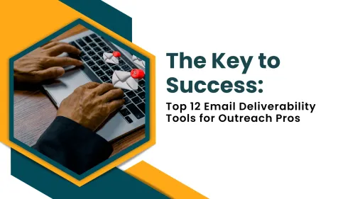 a image related to The Key to Success: Top 12 Email Deliverability Tools for Outreach Pros