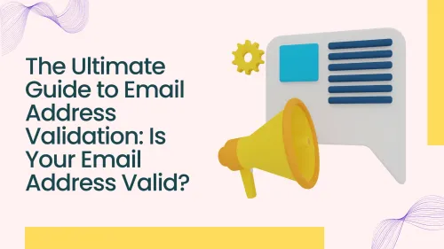 a image related to The Ultimate Guide to Email Address Validation: Is Your Email Address Valid?