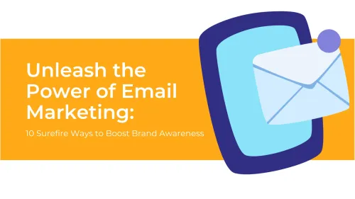 a image related to Unleash the Power of Email Marketing: 10 Surefire Ways to Boost Brand Awareness
