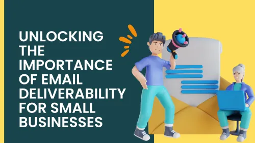 a image related to Unlocking the Importance of Email Deliverability for Small Businesses