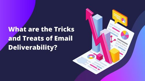 a image related to What are the Tricks and Treats of Email Deliverability?